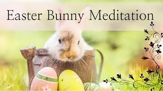 Easter Bunny Meditation for Imagination and Visualization
