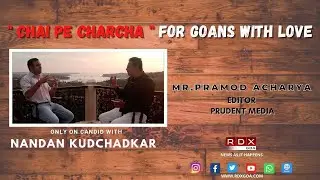 CANDID WITH NANDAN KUDCHADKAR : PRAMOD ACHARYA, EDITOR - PRUDENT MEDIA