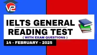 GENERAL IELTS READING PRACTICE TEST | V2 IELTS | 14 FEBRUARY 2025