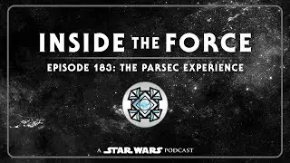Inside The Force | Episode 183: The Parsec Experience | A Star Wars Podcast