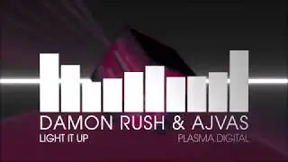 Damon Rush & Ajvas - Light It Up (Electro House | plasma.digital)