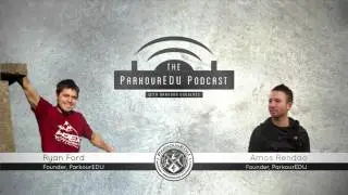 The ParkourEDU Podcast (ep. 1) &mdash; Ryan Ford & Amos Rendao