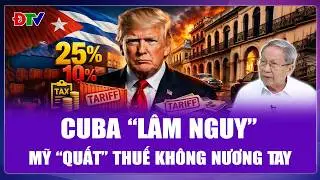Thiếu tướng Lê Văn Cương: Cuba “lâm nguy”, ông Trump giăng bẫy thuế 