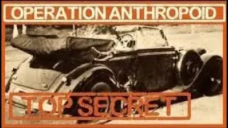 Operation Anthropoid: Czech SOE Commandos Hunt for Hitler's Hangman Reinhard Heydrich in Prague