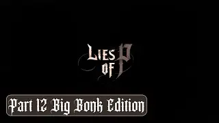 Lies of P Big Bonk Edition Part 12 - Defeated King of Puppets Completed Act 6