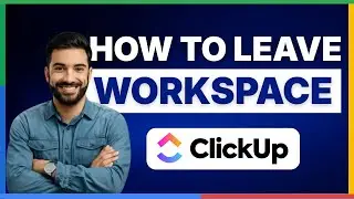 How to leave ClickUp workspace [FULL GUIDE]