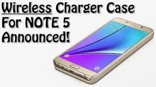 Galaxy Note 5 gets an official WIRELESS extended battery case made by Samsung