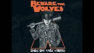 Beware The Wolves - Until the final victory feat.Roddy Moreno(The Oppressed)