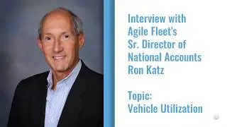 Take a Closer Look at Vehicle Utilization with Agile Fleet | RON KATZ | Fleet Management Weekly