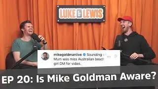 Is Mike Goldman Aware? - Luke and Lewis #20