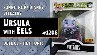 Funko Pop Ursula with Eels (Deluxe) - 1208 - Villains - Hot Topic // Just One Pop Showcase