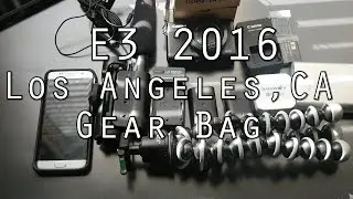 E3 2016 Los Angeles My Gear Bag
