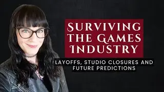 Surviving the Games Industry: Layoffs, Studio Closures and Future Predictions