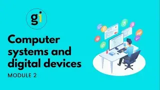 Module 2 - Computer systems and digital devices