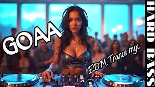 Goa EDM Trance Mix 2025 | Psytrance Party Vibes | BRAZIL EDM MIX | Aaryan DJ Songs
