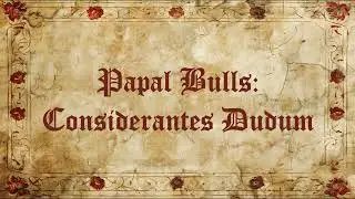 Papal Bulls: Considerantes Dudum