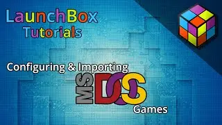 LaunchBox Tutorials - DOSBox Configuration and Imports