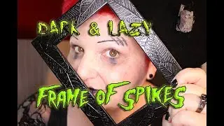 Dark & Lazy Pictute Frame Goth DIY (skullgirdle)