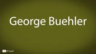How to pronounce George Buehler