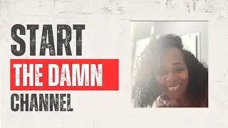 Start The Damn Channel 