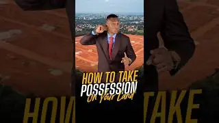 How To Take Possession & Secure Your Land | STEP-BY-STEP GUIDE