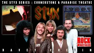 The STYX Series - Cornerstone (1979) & Paradise Theatre (1981) w/Davey Cretin