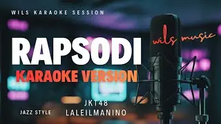 [KARAOKE] RAPSODI - LALEILMANINO & JKT48 | R&B JAZZ VERSION BY WILS MUSIC