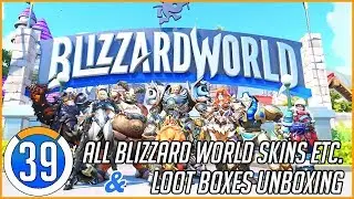 ALL BLIZZARD WORLD SKINS, INTROS etc. & Unboxing Loot Boxes in Overwatch! #39
