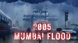 Mumbai Flood 2005 | The day Mumbai came to standstill |  Documentary