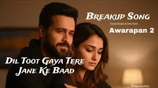 Dil Toot Gaya Tere Jane Ke Baad | Emraan Hashmi &  Disha Paatni | Arijit Singh | New Song | 2026