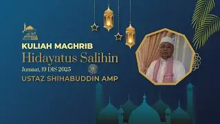 🔴 LIVE Kuliah Maghrib SDM - Ustaz Shihabuddin AMP - Hidayatus Salihin