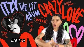 ITZY 'CRAZY IN LOVE' First Listen (PART 2) Gas Me Up/LOVE is/Chillin&rsquo; Chillin&rsquo;/Mirror | REACTION!!