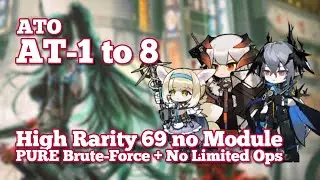 [Arknights] AT-1 to 8 |  Brute forcing with High Rarity 69 Squad