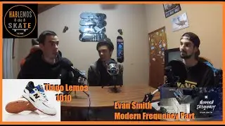 Hablemos de SKATE Podcast - T.3 Ep.3 - Marcas Nacionales, Nuevos Promodels de zapatillas, Evan Smith
