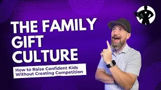 The Family Gift Culture: How to Raise Confident Kids Without Creating Competition | The GIVER Method