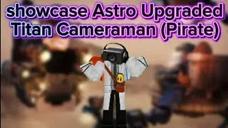 Showcase Pirate Astro Utc In [ 🚽 skibi tower defense 🚽 ]