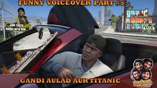 GTA 5 Gandi Aulad Aur Titanic Funny Voiceover & Meme Compilation Hindi/Urdu Part 5