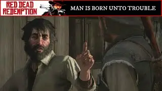 Man Is Born Unto Trouble - Red Dead Redemption in 4K