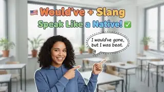 🇺🇸 English Grammar: &ldquo;Would&rsquo;ve&rdquo; Trick + Slang (Past Tense Made Easy) ✅