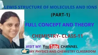 ELECTRONIC THEORY OF VALENCY  //  LEWIS STRUCTURE OF MOLECULES AND IONS // PART-1