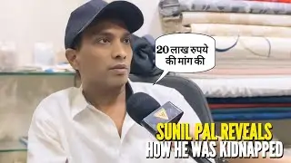 Comedian Sunil Pal Reveals Shocking Details About His Kidnapping | Exclusive