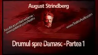 August Strindberg - Drumul spre Damasc (2009) - Partea 01 #teatruradiofonic #teatruaudio #teatru