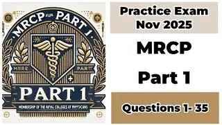Practice Exam Nov 2025 | Q:1-35 | MRCP Part 1 | Membership of the Royal Colleges of Physicians