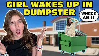 Girl Temper Tantrum Wakes Up In A Dumpster!  [Original]