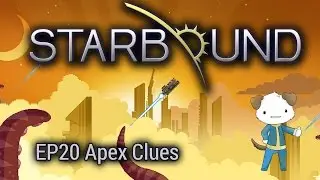 Gdog Plays STARBOUND 1.0 EP20 Apex Clues