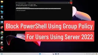 Block PowerShell Using Group Policy for Users But Specific User Can Access In Windows Server 2022