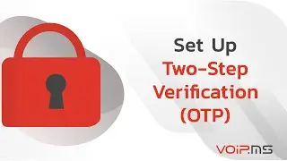 How to Set Up Two-Step Verification (OTP) with VoIP.ms