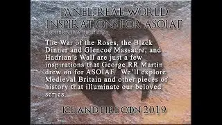 Real World Inspirations for ASOIAF Panel at Ice & Fire Con 2019
