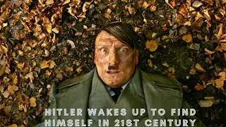 Adolf Hitler wakes up to find himself in the 21st century