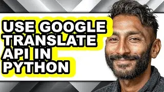 How to Use Google Translate Api in Python (only Way)